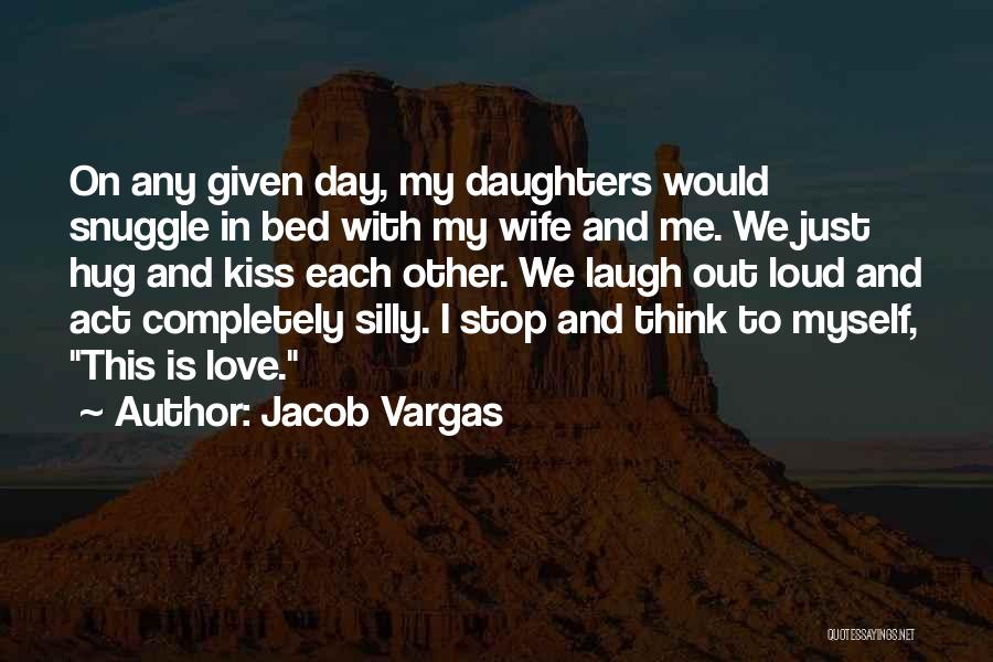 Hug And Kiss Day Quotes By Jacob Vargas