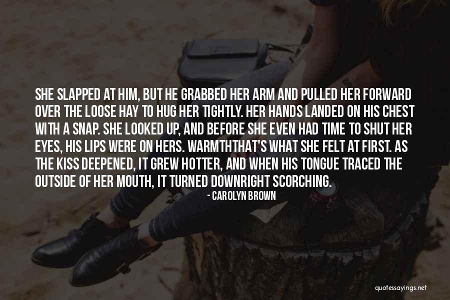 Hug And Kiss Quotes By Carolyn Brown Hug And Kiss Quotes By Carolyn Brown