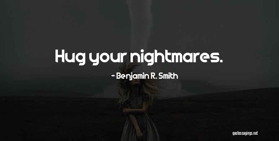 Hug Dreams Quotes By Benjamin R. Smith Hug Dreams Quotes By Benjamin R. Smith