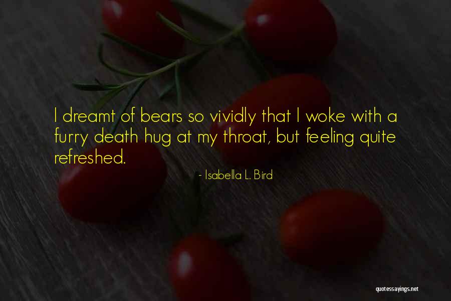 Hug Dreams Quotes By Isabella L. Bird Hug Dreams Quotes By Isabella L. Bird