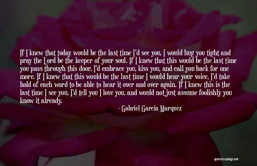 Hug Her Tight Quotes By Gabriel Garcia Marquez