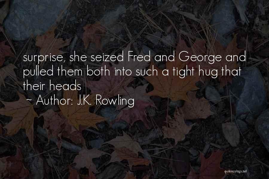 Hug Her Tight Quotes By J.K. Rowling