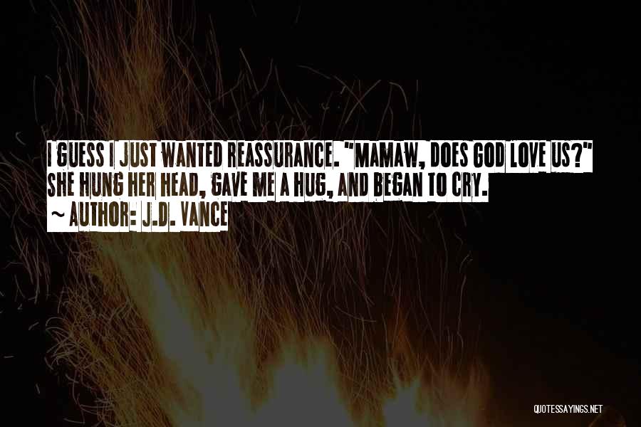 Hug Me Love Quotes By J.D. Vance