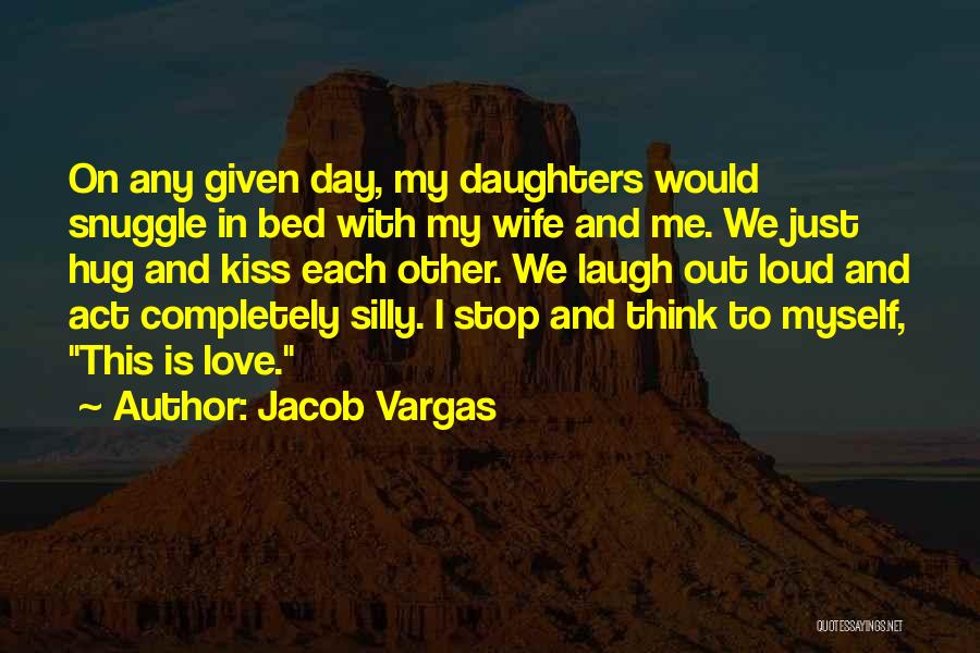 Hug Me Love Quotes By Jacob Vargas