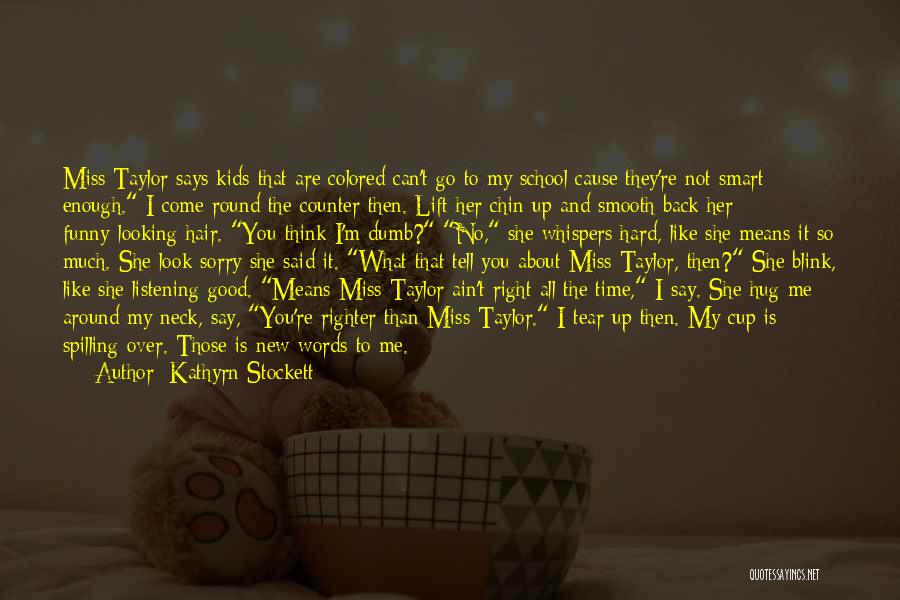 Hug Me Love Quotes By Kathyrn Stockett