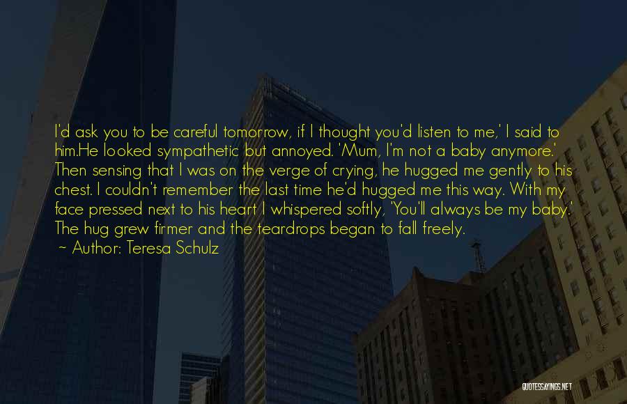 Hug Me Love Quotes By Teresa Schulz