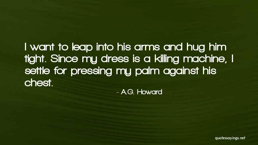 Hug Me Tight Quotes By A.G. Howard