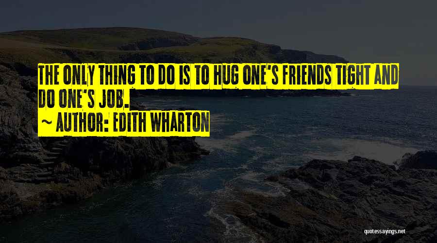 Hug Me Tight Quotes By Edith Wharton