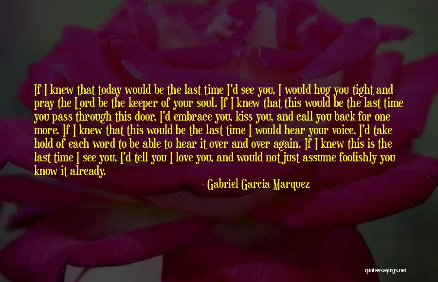 Hug Me Tight Quotes By Gabriel Garcia Marquez