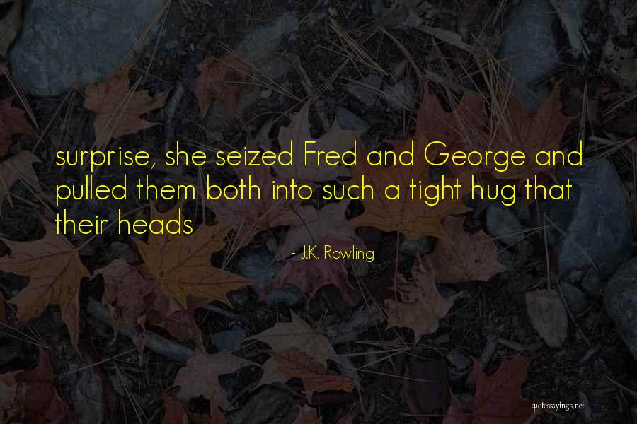 Hug Me Tight Quotes By J.K. Rowling