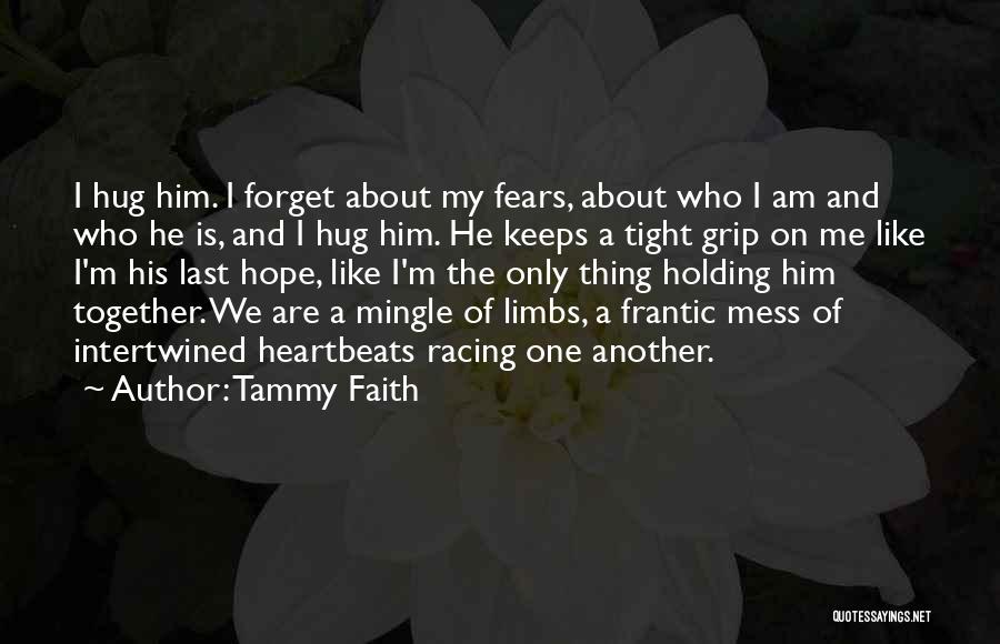 Hug Me Tight Quotes By Tammy Faith