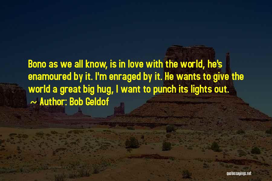 Hug N Love Quotes By Bob Geldof