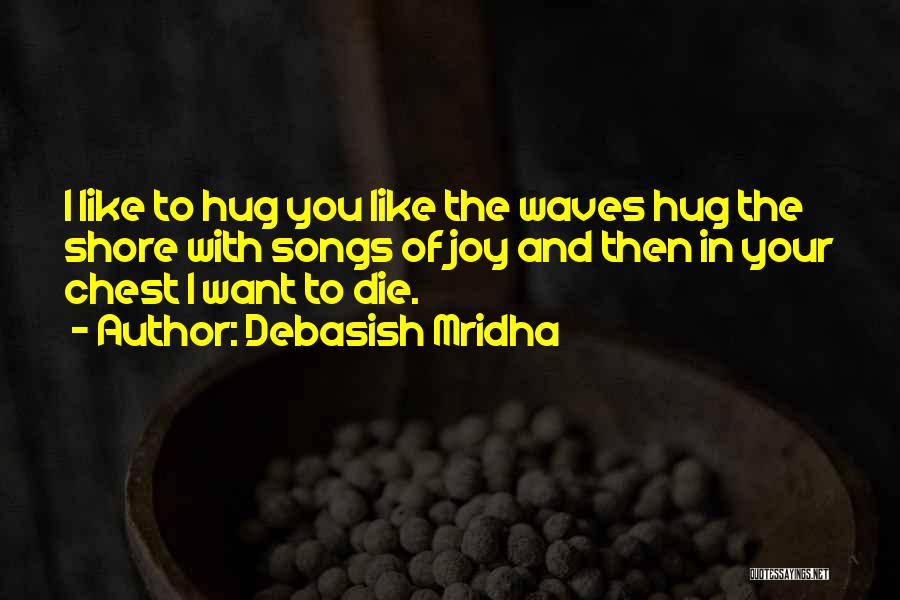 Hug N Love Quotes By Debasish Mridha