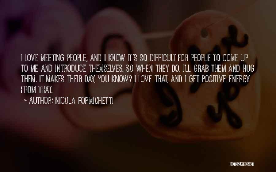 Hug N Love Quotes By Nicola Formichetti