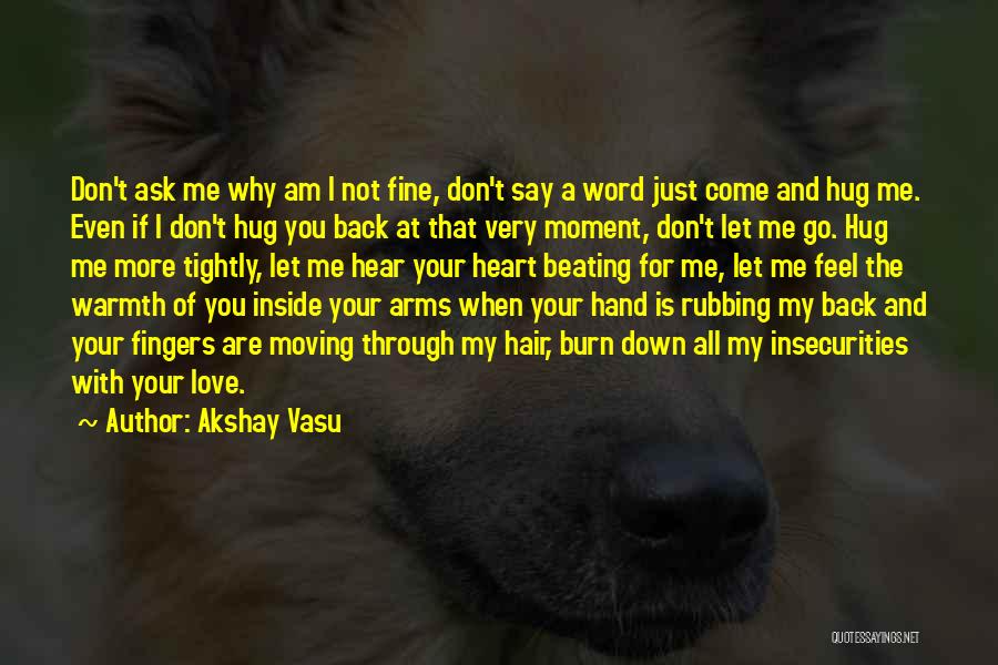 Hug Tightly Quotes By Akshay Vasu