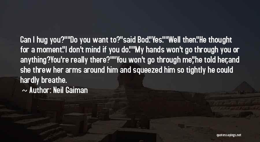 Hug Tightly Quotes By Neil Gaiman