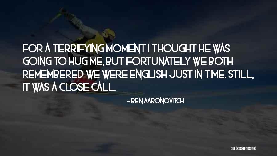 Hug Time Quotes By Ben Aaronovitch Hug Time Quotes By Ben Aaronovitch