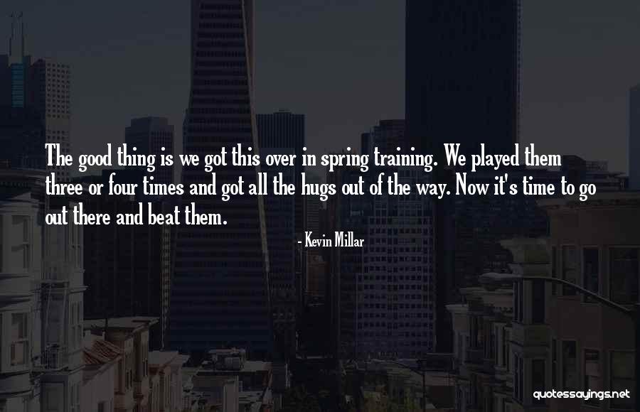Hug Time Quotes By Kevin Millar Hug Time Quotes By Kevin Millar