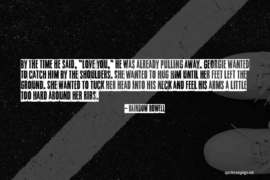 Hug Time Quotes By Rainbow Rowell Hug Time Quotes By Rainbow Rowell