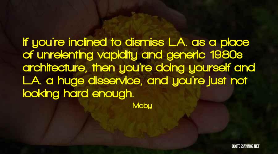Huge And Hard Quotes By Moby Huge And Hard Quotes By Moby