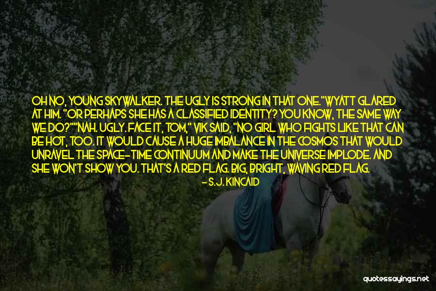Huge And Hot Quotes By S.J. Kincaid Huge And Hot Quotes By S.J. Kincaid