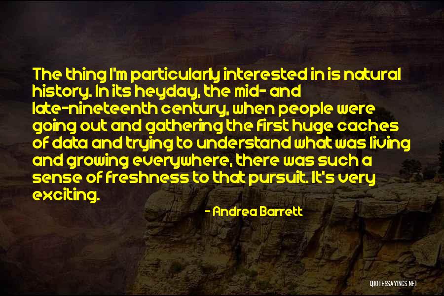 Huge And Natural Quotes By Andrea Barrett Huge And Natural Quotes By Andrea Barrett
