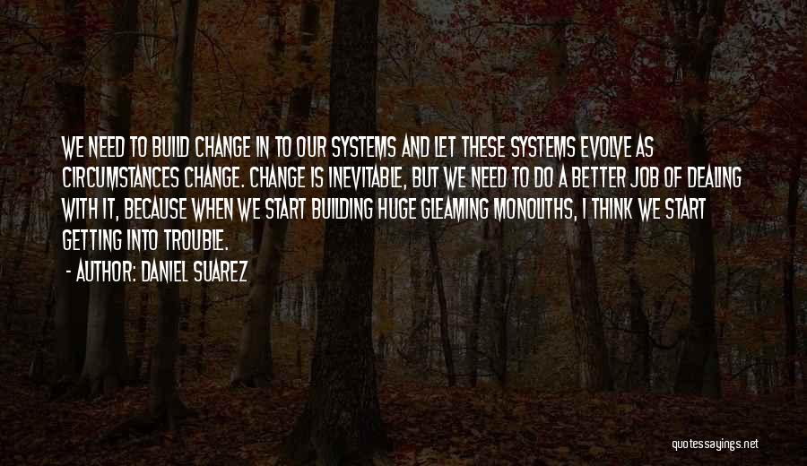 Huge Change Quotes By Daniel Suarez