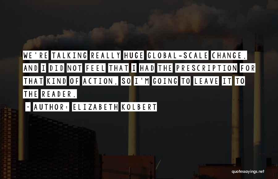 Huge Change Quotes By Elizabeth Kolbert