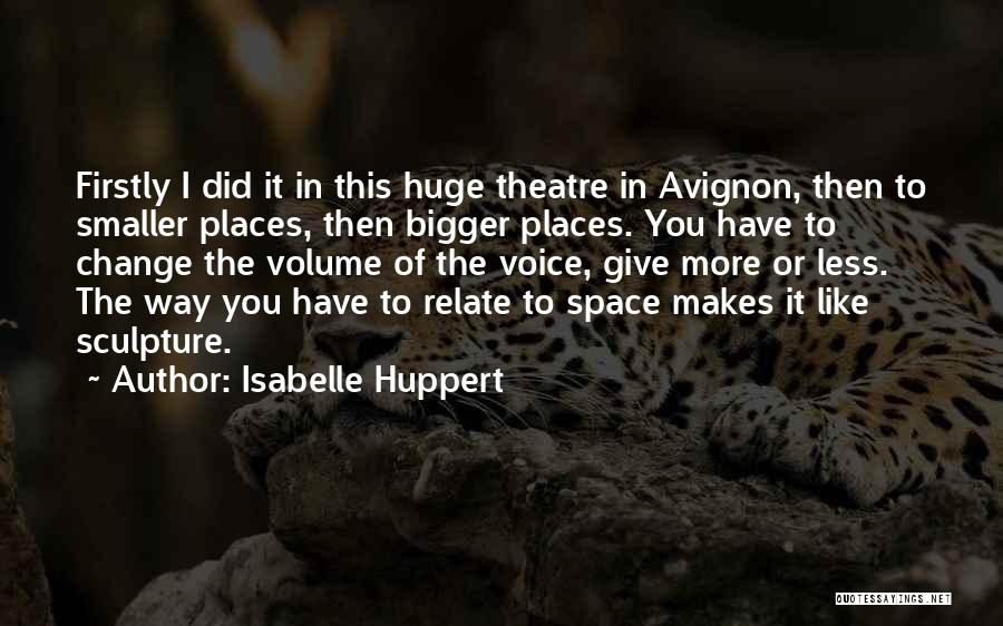 Huge Change Quotes By Isabelle Huppert