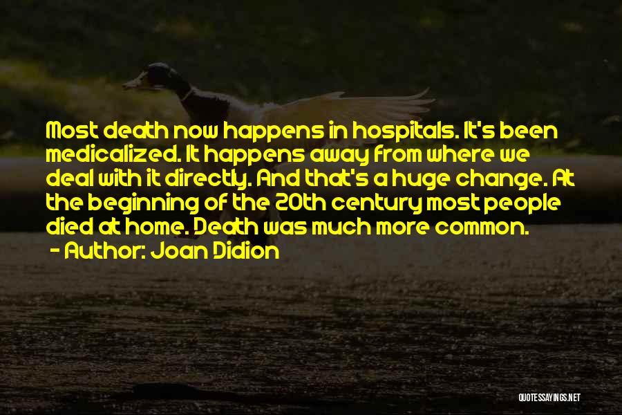 Huge Change Quotes By Joan Didion