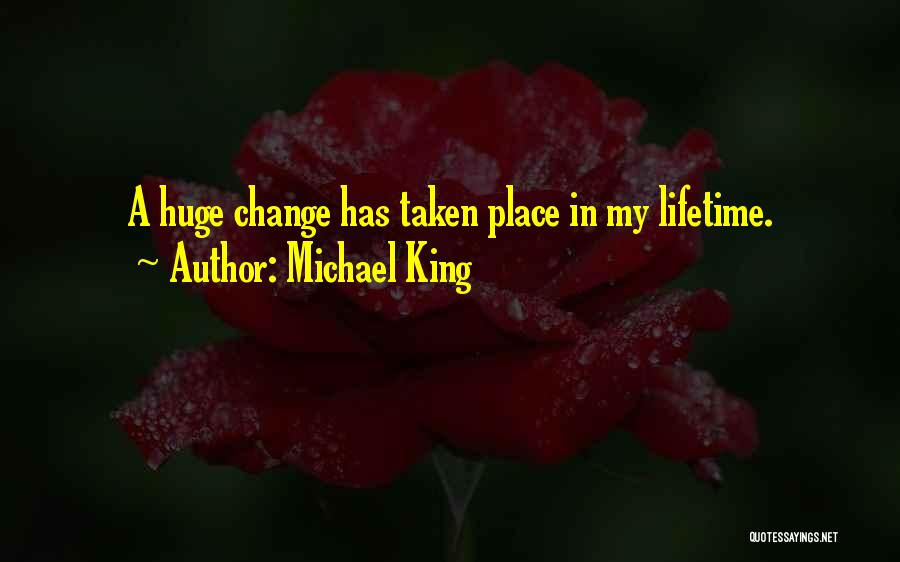 Huge Change Quotes By Michael King