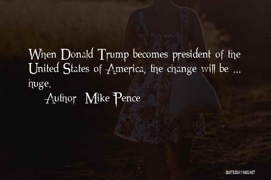 Huge Change Quotes By Mike Pence