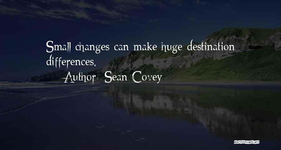 Huge Change Quotes By Sean Covey