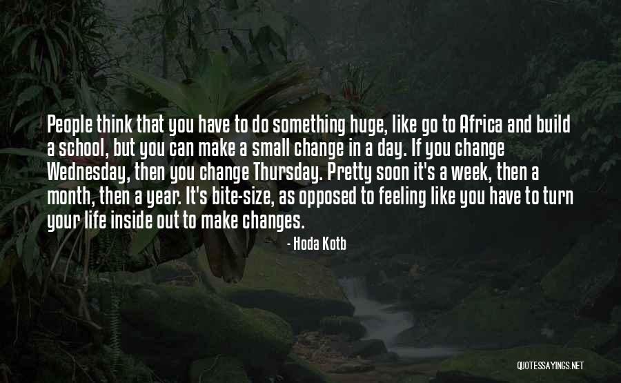 Huge Changes Quotes By Hoda Kotb Huge Changes Quotes By Hoda Kotb