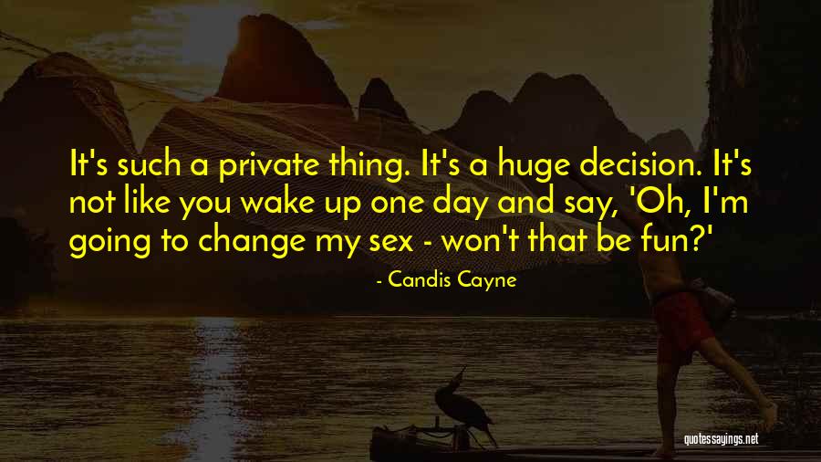 Huge Decision Quotes By Candis Cayne Huge Decision Quotes By Candis Cayne
