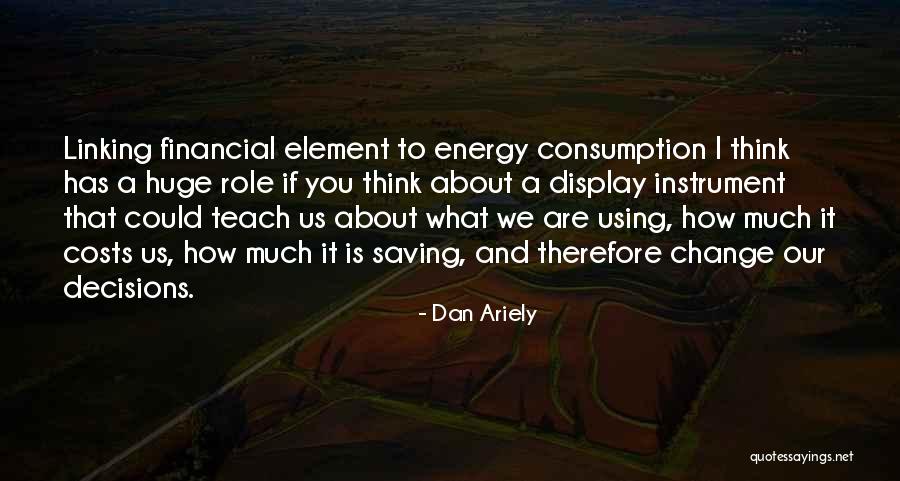 Huge Decision Quotes By Dan Ariely Huge Decision Quotes By Dan Ariely