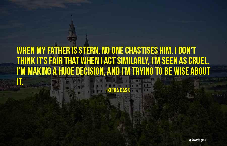 Huge Decision Quotes By Kiera Cass Huge Decision Quotes By Kiera Cass