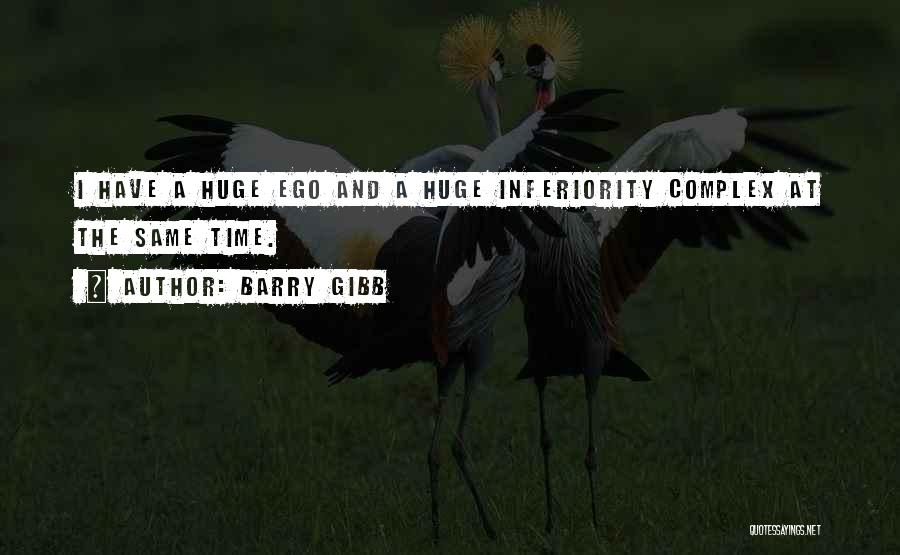 Huge Ego Quotes By Barry Gibb