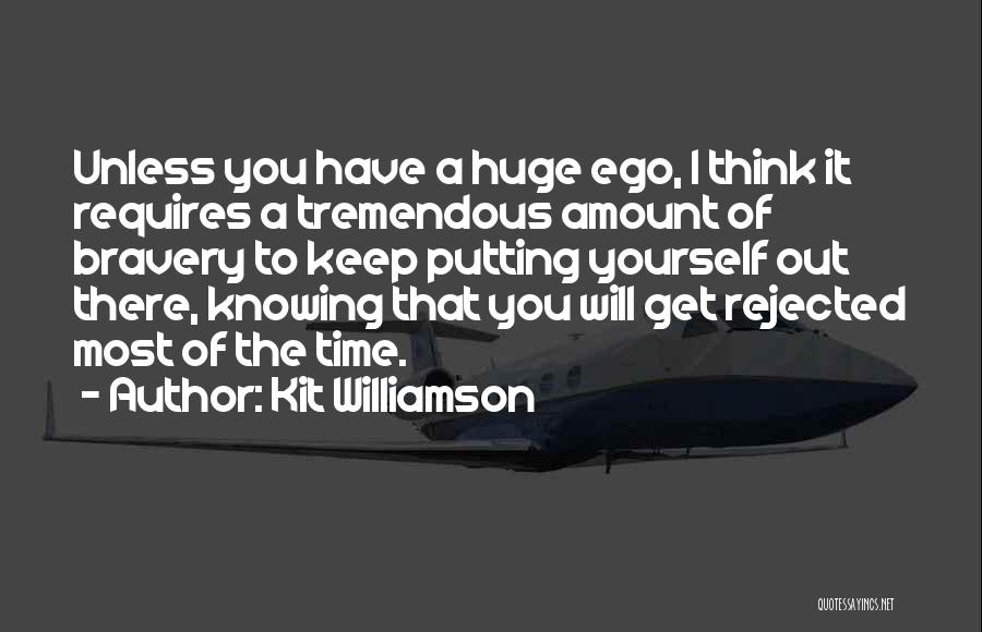 Huge Ego Quotes By Kit Williamson