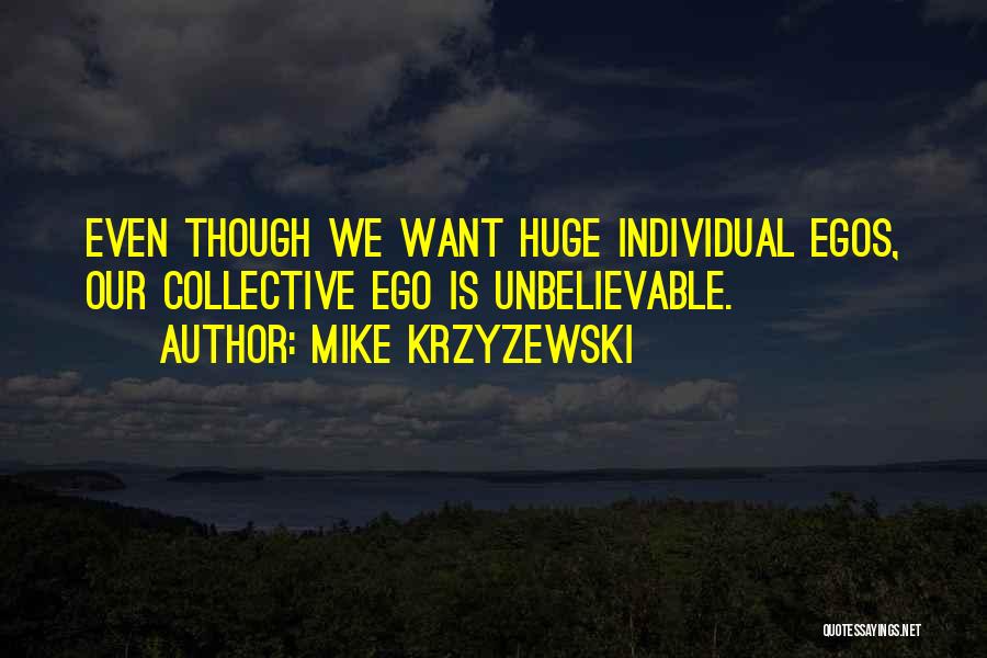 Huge Ego Quotes By Mike Krzyzewski