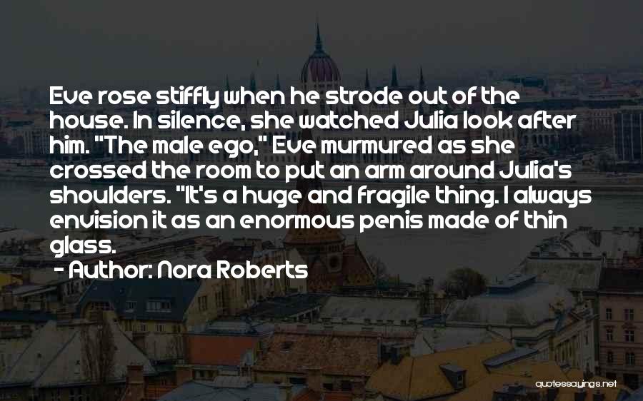 Huge Ego Quotes By Nora Roberts