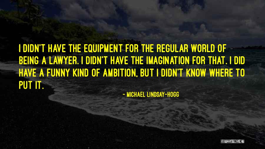 Huge Grin Quotes By Michael Lindsay-Hogg Huge Grin Quotes By Michael Lindsay-Hogg