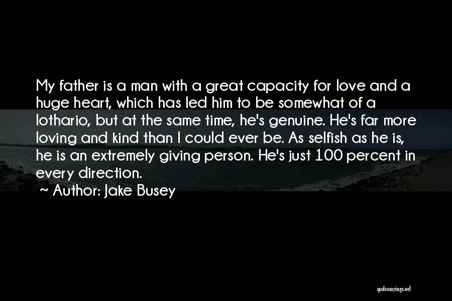 Huge Heart Quotes By Jake Busey