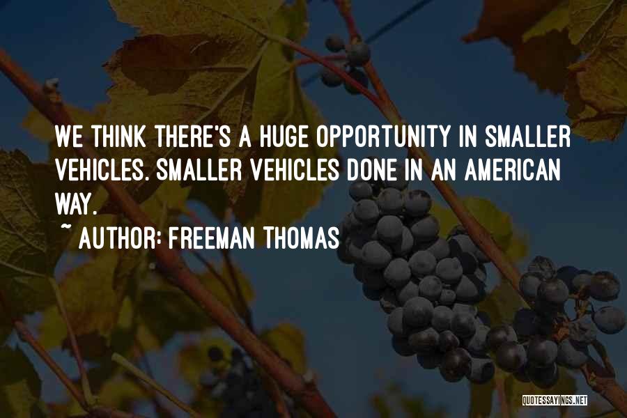 Huge Opportunity Quotes By Freeman Thomas