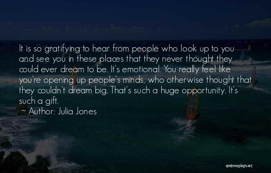 Huge Opportunity Quotes By Julia Jones