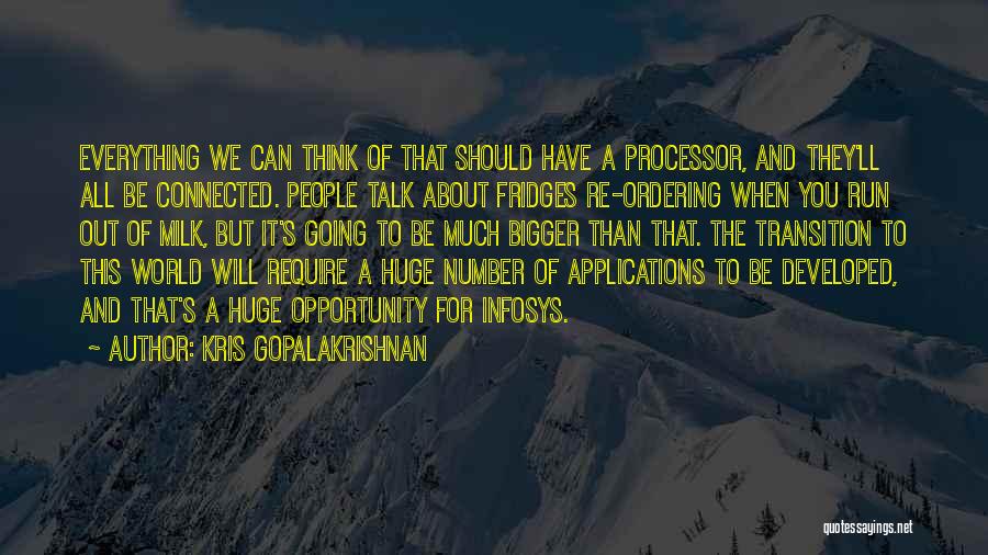 Huge Opportunity Quotes By Kris Gopalakrishnan