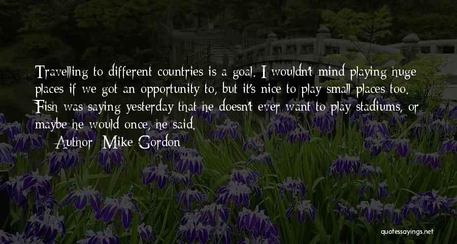 Huge Opportunity Quotes By Mike Gordon