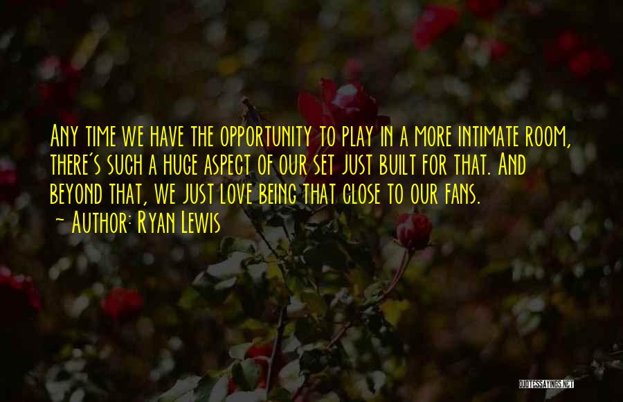 Huge Opportunity Quotes By Ryan Lewis