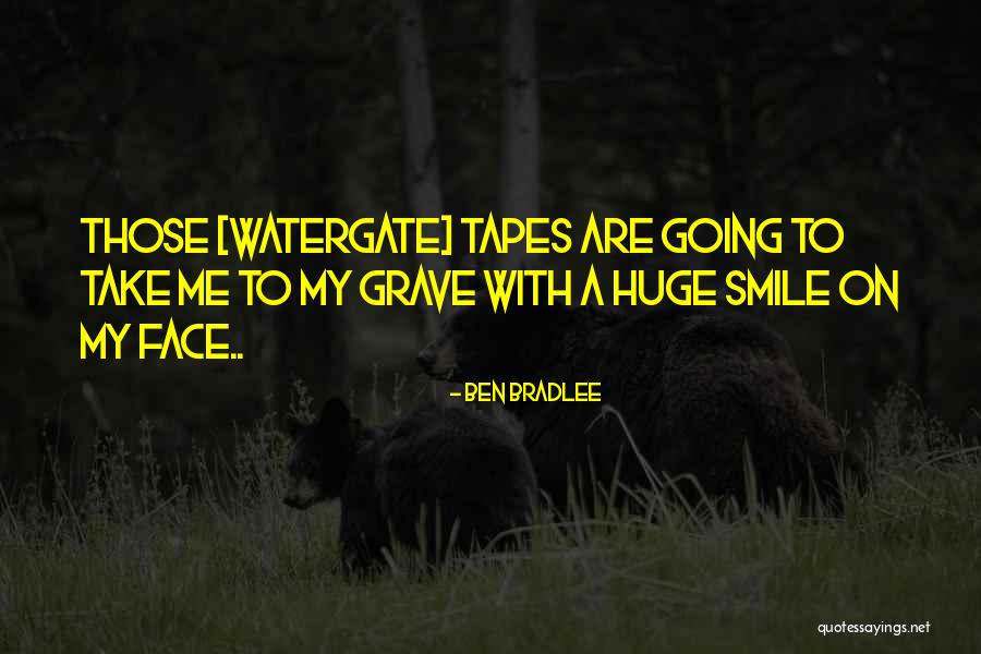 Huge Smile Quotes By Ben Bradlee Huge Smile Quotes By Ben Bradlee