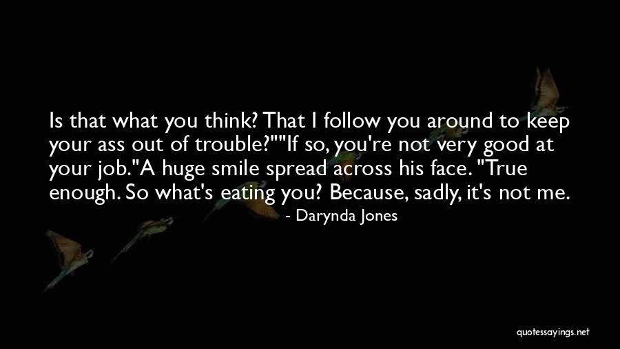 Huge Smile Quotes By Darynda Jones Huge Smile Quotes By Darynda Jones